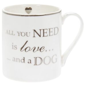 All You Need is Love and a Dog  White Mug