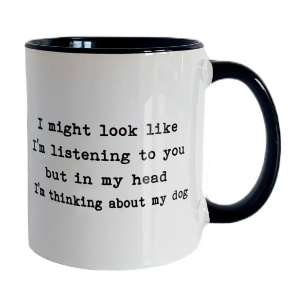 Worry Less Design I Might Look Like I'm Listening Mug